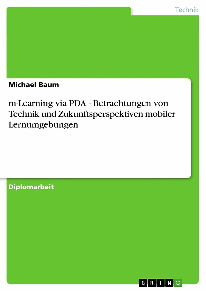 m-Learning via PDA - Betrachtungen von Technik und Zukunftsperspektiven mobiler Lernumgebungen