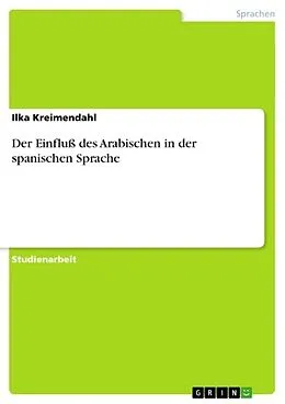 E-Book (epub) Der Einfluß des Arabischen in der spanischen Sprache von Ilka Kreimendahl