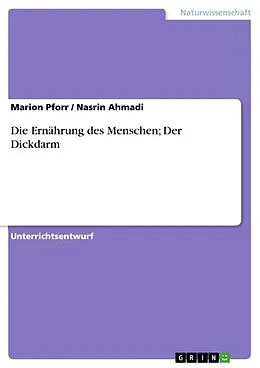 E-Book (epub) Die Ernährung des Menschen; Der Dickdarm von Marion Pforr, Nasrin Ahmadi