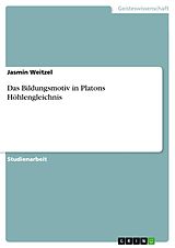 E-Book (pdf) Das Bildungsmotiv in Platons Höhlengleichnis von Jasmin Weitzel