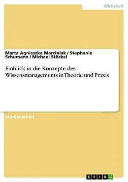 E-Book (epub) Wissensmanagement - Theorie und Praxis von Marta Agnieszka Marciniak, Stephanie Schumann, Michael Stöckel