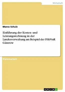 E-Book (pdf) Einführung der Kosten- und Leistungsrechnung in der Landesverwaltung am Beispiel der FHöVuR Güstrow von Marco Schulz