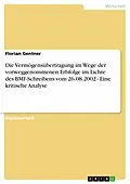 E-Book (pdf) Die Vermögensübertragung im Wege der vorweggenommenen Erbfolge im Lichte des BMF-Schreibens vom 26.08.2002 - Eine kritische Analyse von Florian Gentner