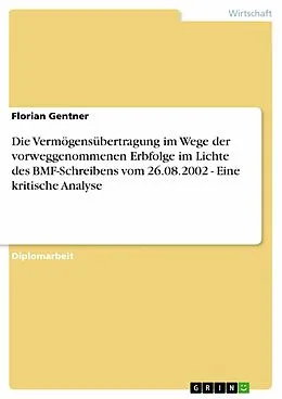 E-Book (pdf) Die Vermögensübertragung im Wege der vorweggenommenen Erbfolge im Lichte des BMF-Schreibens vom 26.08.2002 - Eine kritische Analyse von Florian Gentner