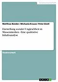E-Book (pdf) Darstellung sozialer Ungleichheit in Massenmedien - Eine qualitative Inhaltsanalyse von Matthias Bünder, Michaela Krause, Peter Gloël