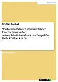 E-Book (epub) Wachstumsstrategien inhabergeführter Unternehmen in der Automobilzulieferindustrie am Beispiel der Hella KG Hueck & Co von Kristian Kanthak