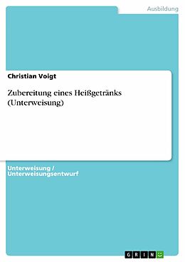 E-Book (pdf) Zubereitung eines Heißgetränks (Unterweisung) von Christian Voigt
