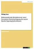 E-Book (pdf) Risikomindernde Kreditderivate unter besonderer Berücksichtigung der neuen Baseler Eigenkapitalrichtlinien von Philipp Kurz
