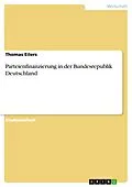 E-Book (epub) Parteienfinanzierung in der Bundesrepublik Deutschland von Thomas Eilers