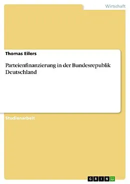 E-Book (epub) Parteienfinanzierung in der Bundesrepublik Deutschland von Thomas Eilers
