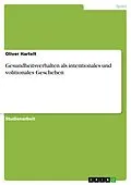 E-Book (epub) Gesundheitsverhalten als intentionales und volitionales Geschehen von Oliver Hartelt