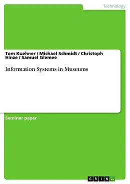 E-Book (epub) Information Systems in Museums von Tom Kuehner, Michael Schmidt, Christoph Hinze