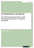 E-Book (epub) Frauenbewegung und andere soziale Bewegungen in Spanien - ein kurzer Überblick von Frank Mattioli-Danker, Anne Behrendt