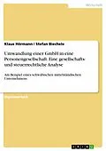 E-Book (epub) Umwandlung einer GmbH in eine Personengesellschaft - Eine gesellschafts- und steuerrechtliche Analyse, dargestellt am Beispiel einer schwäbischen mittelständischen Unternehmung von Klaus Hörmann, Stefan Biechele