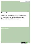 E-Book (epub) Täglich im Einsatz und doch kaum beachtet - ein Konzept zur Sensibilisierung der Lehrer für ihren Stimmeinsatz von Frank Becker