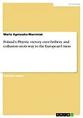 E-Book (epub) Poland's Phyrric victory over bribery and collusion on its way to the European Union von Marta Agnieszka Marciniak