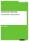 E-Book (pdf) Alles über PDF - Adobe Acrobat 6 von Christian Peucker, Mark Lampe