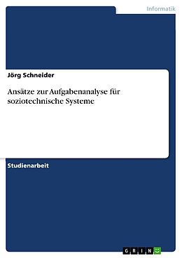 E-Book (pdf) Ansätze zur Aufgabenanalyse für soziotechnische Systeme von Jörg Schneider