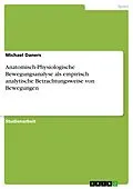 E-Book (epub) Anatomisch-Physiologische Bewegungsanalyse als empirisch analytische Betrachtungsweise von Bewegungen von Michael Daners
