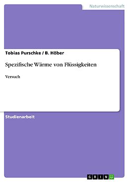 E-Book (pdf) Spezifische Wärme von Flüssigkeiten von Tobias Purschke, B. Höber