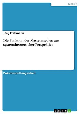 E-Book (pdf) Die Funktion der Massenmedien aus systemtheoretsicher Perspektive von Jörg Frehmann