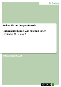E-Book (pdf) Unterrichtsstunde: Wir machen einen Obstsalat (1. Klasse) von Andrea Fischer, Angela Broszio