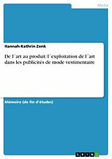 E-Book (pdf) De l´art au produit: l´exploitation de l´art dans les publicités de mode vestimentaire von Hannah-Kathrin Zenk