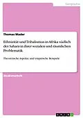 E-Book (epub) Ethnizität und Tribalismus in Afrika südlich der Sahara in ihrer sozialen und räumlichen Problematik von Thomas Mader