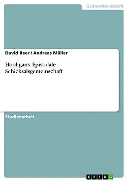 E-Book (epub) Hooligans: Episodale Schicksalsgemeinschaft von David Beer, Andreas Müller