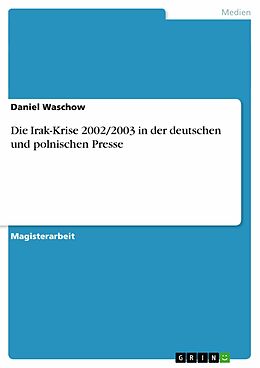 E-Book (epub) Die Irak-Krise 2002/2003 in der deutschen und polnischen Presse von Daniel Waschow