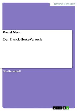 E-Book (pdf) Der Franck-Hertz-Versuch von Daniel Diers