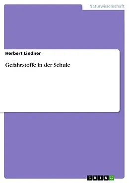 E-Book (epub) Gefahrstoffe in der Schule von Herbert Lindner