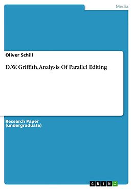 eBook (pdf) D.W. Griffith, Analysis Of Parallel Editing de Oliver Schill