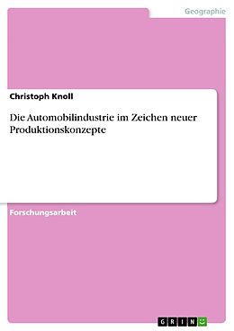 E-Book (pdf) Die Automobilindustrie im Zeichen neuer Produktionskonzepte von Christoph Knoll