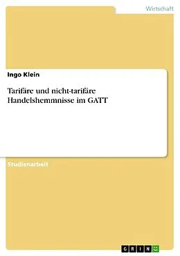 E-Book (epub) Tarifäre und nicht-tarifäre Handelshemmnisse im GATT von Ingo Klein