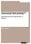 E-Book (pdf) European Television: Opportunity or Illusion? von Andreas Lorek, Betti Schulte, Virginie Gauthier