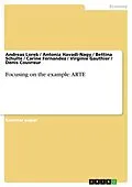 E-Book (epub) Focusing on the example: ARTE von Andreas Lorek, Antonia Havadi-Nagy, Bettina Schulte
