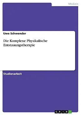 E-Book (epub) Die Komplexe Physikalische Entstauungstherapie von Uwe Schwender