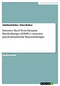 E-Book (epub) Intensive Short-Term Dynamic Psychotherapy (ISTDP) = intensive psychodynamische Kurzzeittherapie von Adelheid Kühn, Ellen Bröker