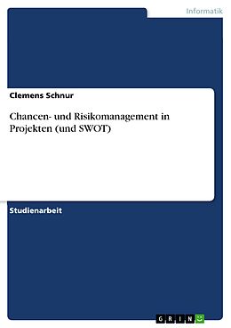 E-Book (pdf) Chancen- und und Risikomanagement in Projekten (und SWOT) von Clemens Schnur