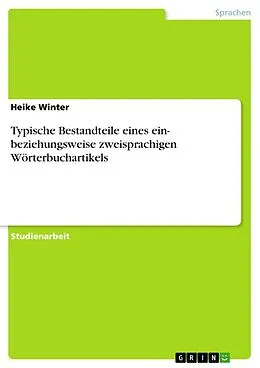 E-Book (epub) Typische Bestandteile eines ein- beziehungsweise zweisprachigen Wörterbuchartikels von Heike Winter