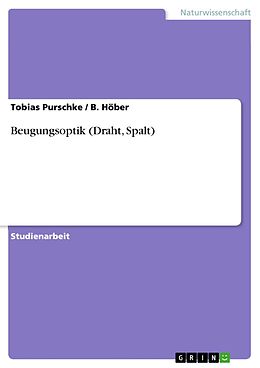 E-Book (pdf) Beugungsoptik (Draht, Spalt) von Tobias Purschke, B. Höber