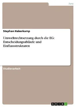 E-Book (pdf) Umweltrechtsetzung durch die EG: Entscheidungsabläufe und Einflussstrukturen von Stephan Haberkamp