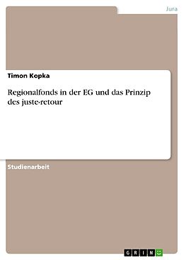 E-Book (pdf) Regionalfonds in der EG und das Prinzip des juste-retour von Timon Kopka