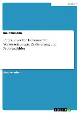 E-Book (epub) Interkultureller E-Commerce: Voraussetzungen, Realisierung und Problemfelder von Ina Neumann
