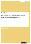 E-Book (epub) Die Agenda 2010 - Arbeitsmarkt, Analyse unter ökonomischen Aspekten von Jane Unger