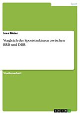 E-Book (pdf) Vergleich der Sportstrukturen zwischen BRD und DDR von Ines Meier