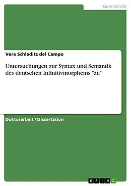 E-Book (pdf) Untersuchungen zur Syntax und Semantik des deutschen Infinitivmorphems "zu" von Vera Schladitz Del Campo