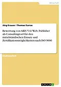 E-Book (pdf) Bewertung von ARIS 5.0/ Web. Publisher als Consultingtool für den mittelständischen Einsatz und Zertifikationsmöglichkeiten nach ISO 9000 von Jörg Krause, Thomas Karras