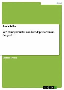 E-Book (pdf) Verletzungsmuster von Trendsportarten im Funpark von Sonja Keller